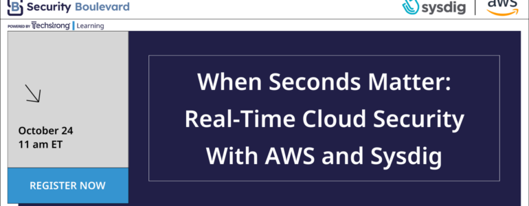 When Seconds Matter: Real-Time Cloud Security With AWS and Sysdig
